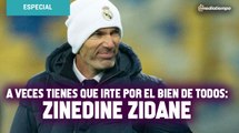 A veces tienes que irte por el bien de todos: Zinedine Zidane