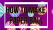 DIY | Origami Ball | How to Make PAPER BALL | Step by Step | Easy Tutorial | Awesome Ball | Art