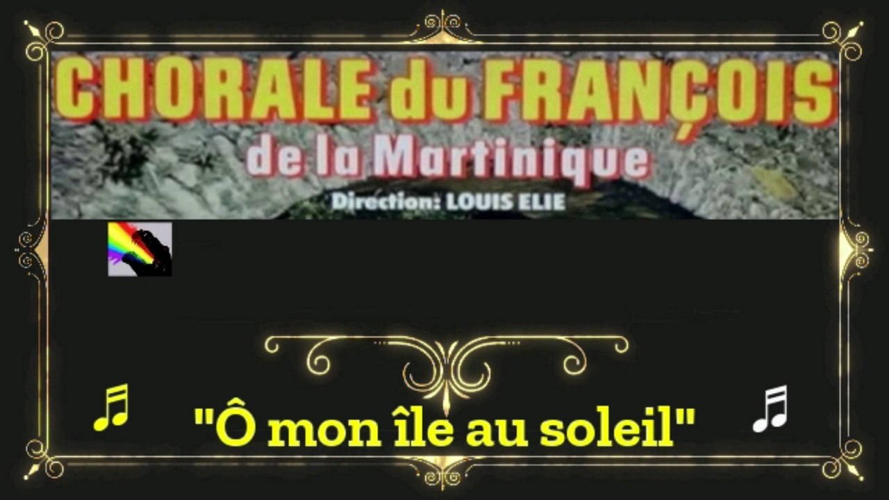 CHORALE DU FRANÇOIS, (Martinique) "Ô mon île au soleil".