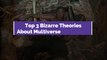 Multiverse of Madness Top 3 Bizarre Theories That Make SO Much Sense!