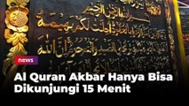 Dibuka Saat Libur Lebaran, Al Quran Akbar Hanya Bisa Dikunjungi 15 Menit