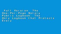 Full Version  The One-Per-Page Notary Public Logbook: The Only Logbook that Protects Every