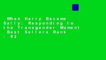 When Harry Became Sally: Responding to the Transgender Moment  Best Sellers Rank : #2