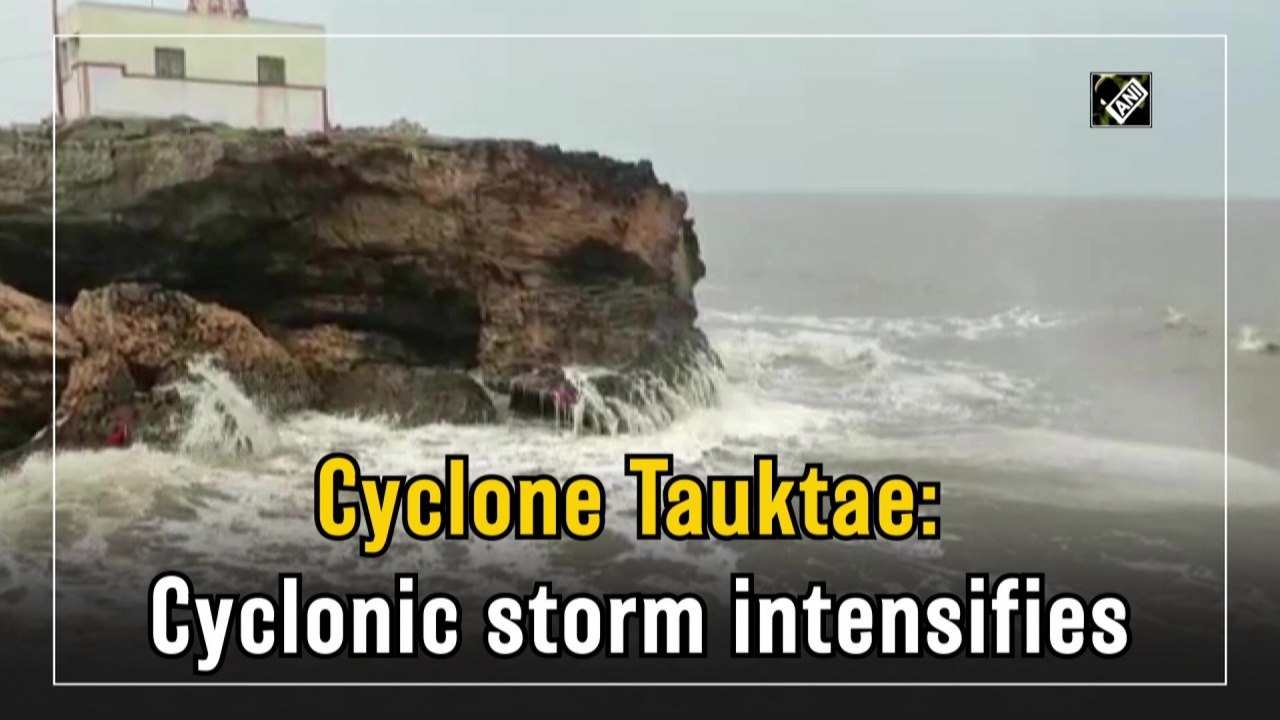 Cyclone Tauktae storm intensifies