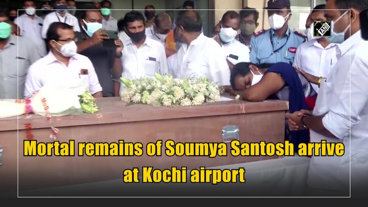 Mortal remains of Soumya Santosh arrives at Kochi airport