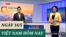 VIỆT NAM HÔM NAY ngày 16/5 - Tin Covid 19 hôm nay mới nhất  Thời sự VTV1