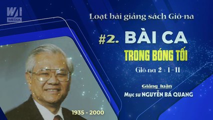 #2 - BÀI CA TRONG BÓNG TỐI - Giôna 2:1-11 || Mục sư Nguyễn Bá Quang