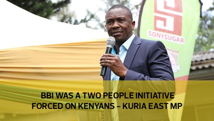 BBI was a two people initiative forced on Kenyans - Kuria East MP