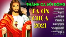 Lk Thánh Ca Sôi Động Cảm Tạ Chúa Hay Nhất - Tuyệt Đỉnh Thánh Ca Tạ Ơn Hay Nhất 2021