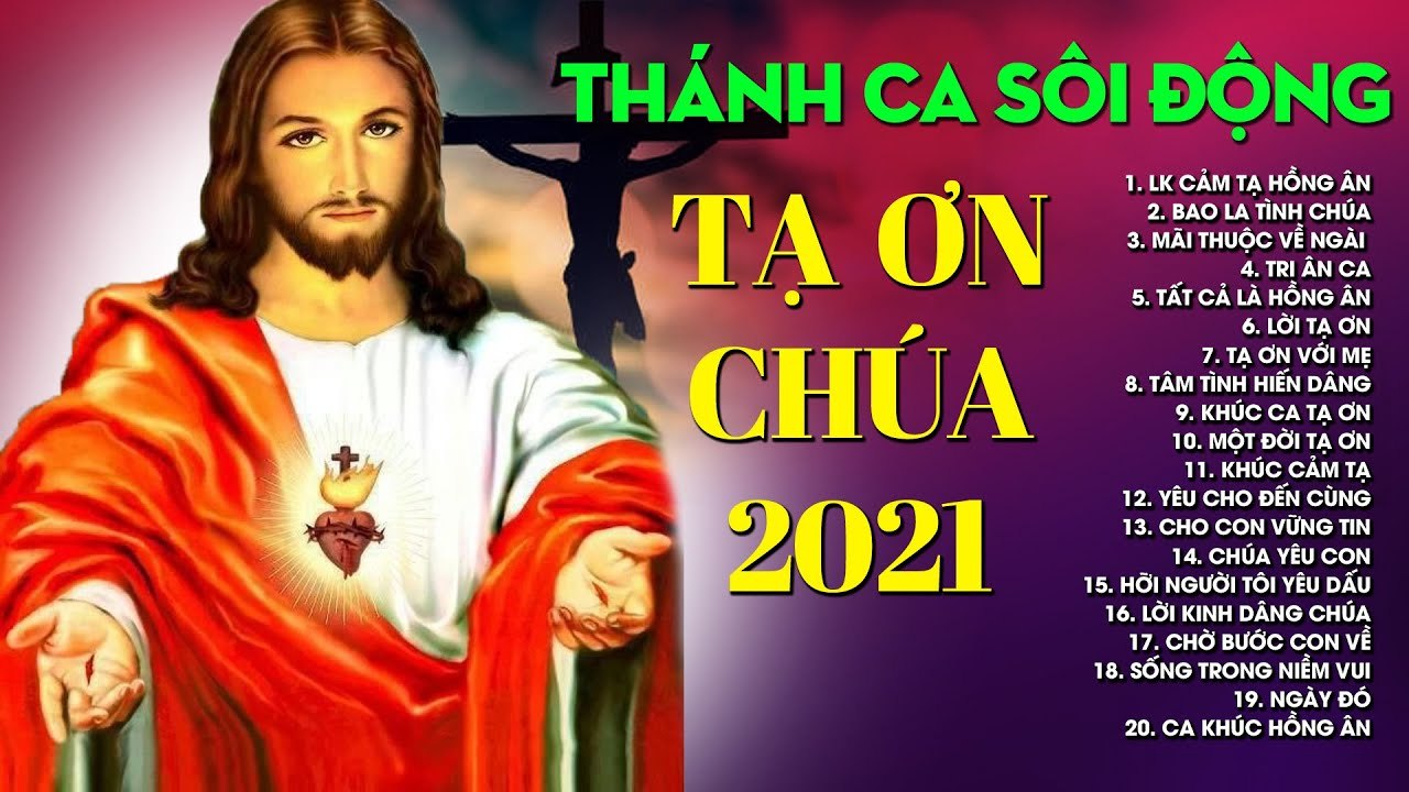 Lk Thánh Ca Sôi Động Cảm Tạ Chúa Hay Nhất - Tuyệt Đỉnh Thánh Ca Tạ Ơn Hay Nhất 2021