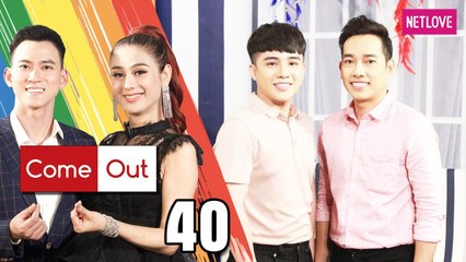 Come Out | Bước Ra Ánh Sáng - Tập 40