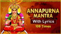 अन्नपूर्णा मंत्र | Annapoorna Mantra 108 Times with Lyrics | Popular Sacred Chants | Devotional Song