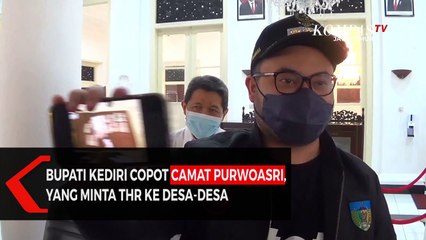 Minta THR ke Desa, Bupati Kediri Copot Camat Purwoasri