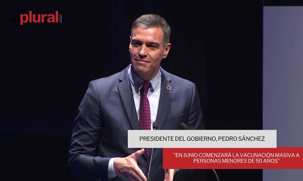 Sánchez anuncia que en junio comenzará la vacunación masiva a personas menores de 50 años