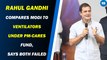 Rahul Gandhi compares Modi to ventilators under PM-Cares fund, says both failed