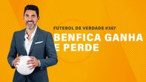 FDV #367 - Benfica ganha e perde
