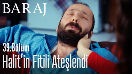 Halit'in fitili ateşlendi - Baraj 39. Bölüm
