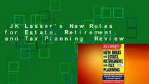 JK Lasser's New Rules for Estate, Retirement, and Tax Planning  Review