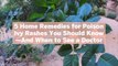 5 Home Remedies for Poison Ivy Rashes You Should Know—And When to See a Doctor