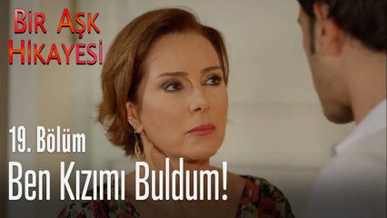 Ben kızımı buldum - Bir Aşk Hikayesi 19. Bölüm