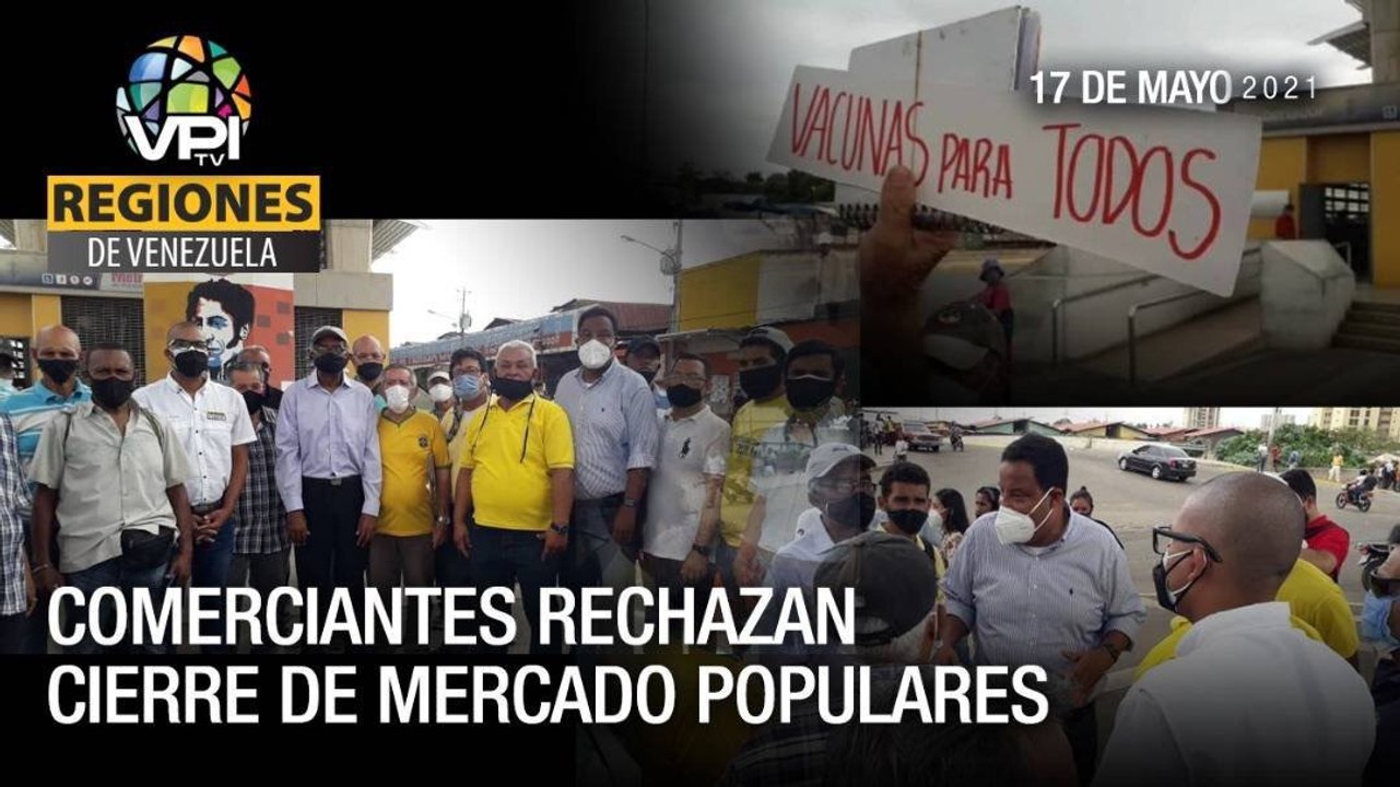 Noticias regiones de Venezuela - Lunes 17 de Mayo de 2021