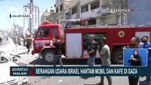 Serangan Udara Israel Hantam Mobil dan Kafe di Gaza