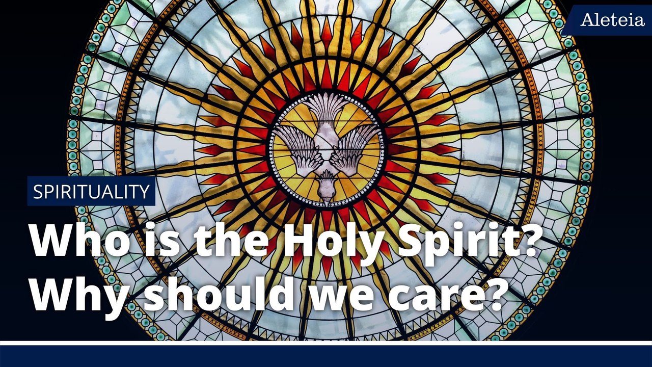 Aleteia Explains: Who is the Holy Spirit? #Pentecost