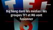 Big bang dans les médias les groupes TF1 et M6 vont fusionner