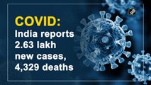 India reports 2.63 lakh new Covid-19 cases, 4,329 deaths