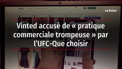 Vinted accusé de « pratique commerciale trompeuse » par l’UFC-Que choisir