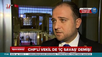 CHP'li vekil de 'iç savaş' demiş!