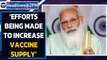 PM Modi speaks up on efforts to increase vaccine supply| Oneindia News