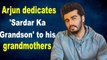 Arjun Kapoor dedicates 'Sardar Ka Grandson' to his grandmothers