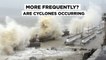 Cyclone Tauktae - What’s Causing Severe Cyclones In The Arabian Sea