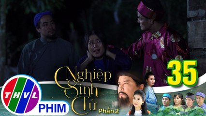 Nghiệp sinh tử - Phần 2 | Tập 35[4]: Nụ bị cậu Hai bắt lại trước khi người cậu Ba kịp tới