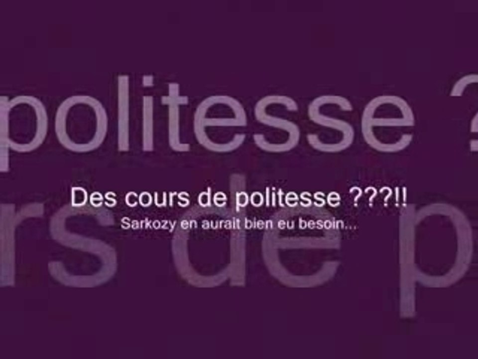 Sarko et la politesse, bordel !