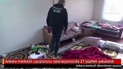 Ankara merkezli uyuşturucu operasyonunda 27 şüpheli yakalandı