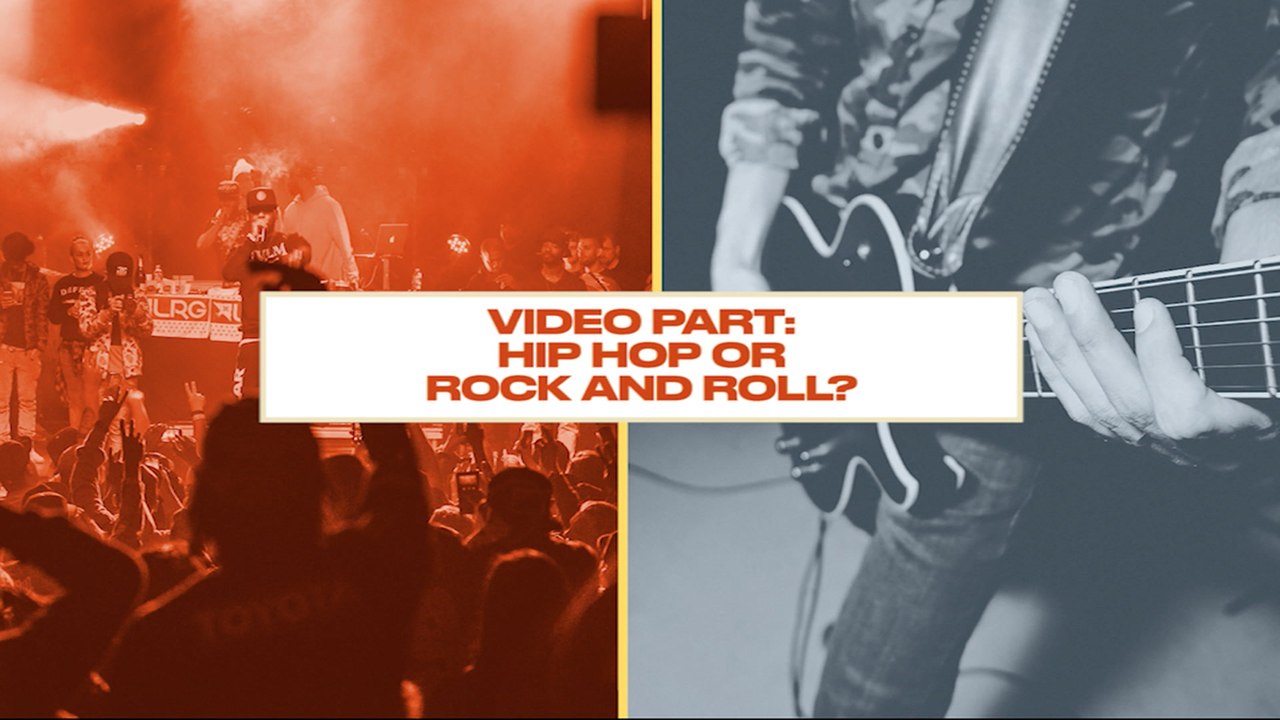 Either Or: Would you Rather have Hip Hop or Rock Music for Your Video Part?