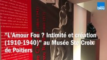 Expo Amour Fou au musée Ste Croix de Poitiers
