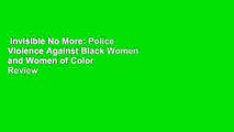 Invisible No More: Police Violence Against Black Women and Women of Color  Review