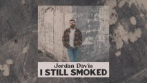 Jordan Davis - I Still Smoked