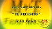 Karaoke - Te Necesito - KHEA, Maria Becerra / Instrumental / Lyrics / Letra