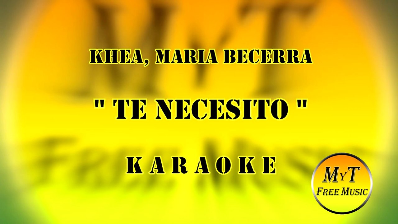 Karaoke - Te Necesito - KHEA, Maria Becerra / Instrumental / Lyrics / Letra