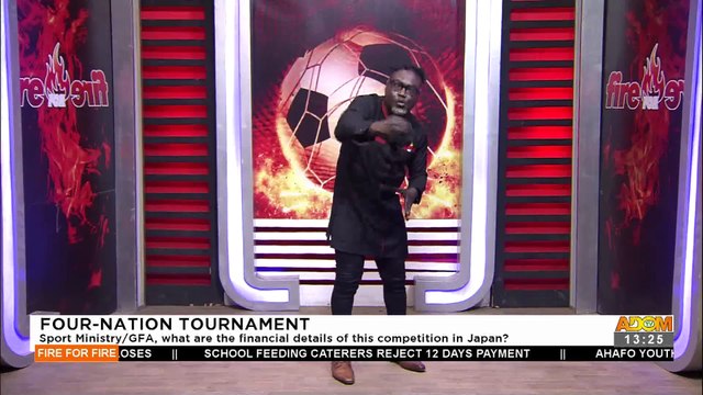 Four-Nation Tournament: Sports Ministry/GFA, what are the financial details of this competition in Japan ? - Fire For Fire on Adom TV (8-6-22)