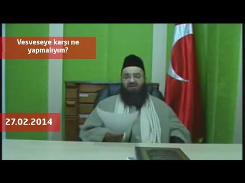 Cübbeli Ahmet Hoca - Vesveseye karşı ne yapmalıyım?