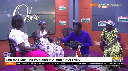 'She Has Left Me For Her Mother' - Husband Explains - Obra on Adom TV (8-6-22)