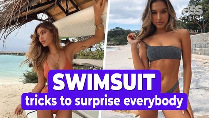 Summer with swimsuit? Tricks to surprise everybody