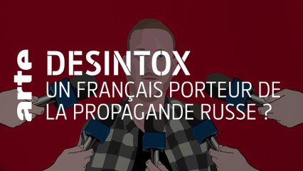 Un français porteur de la propagande russe ? | Désintox | ARTE