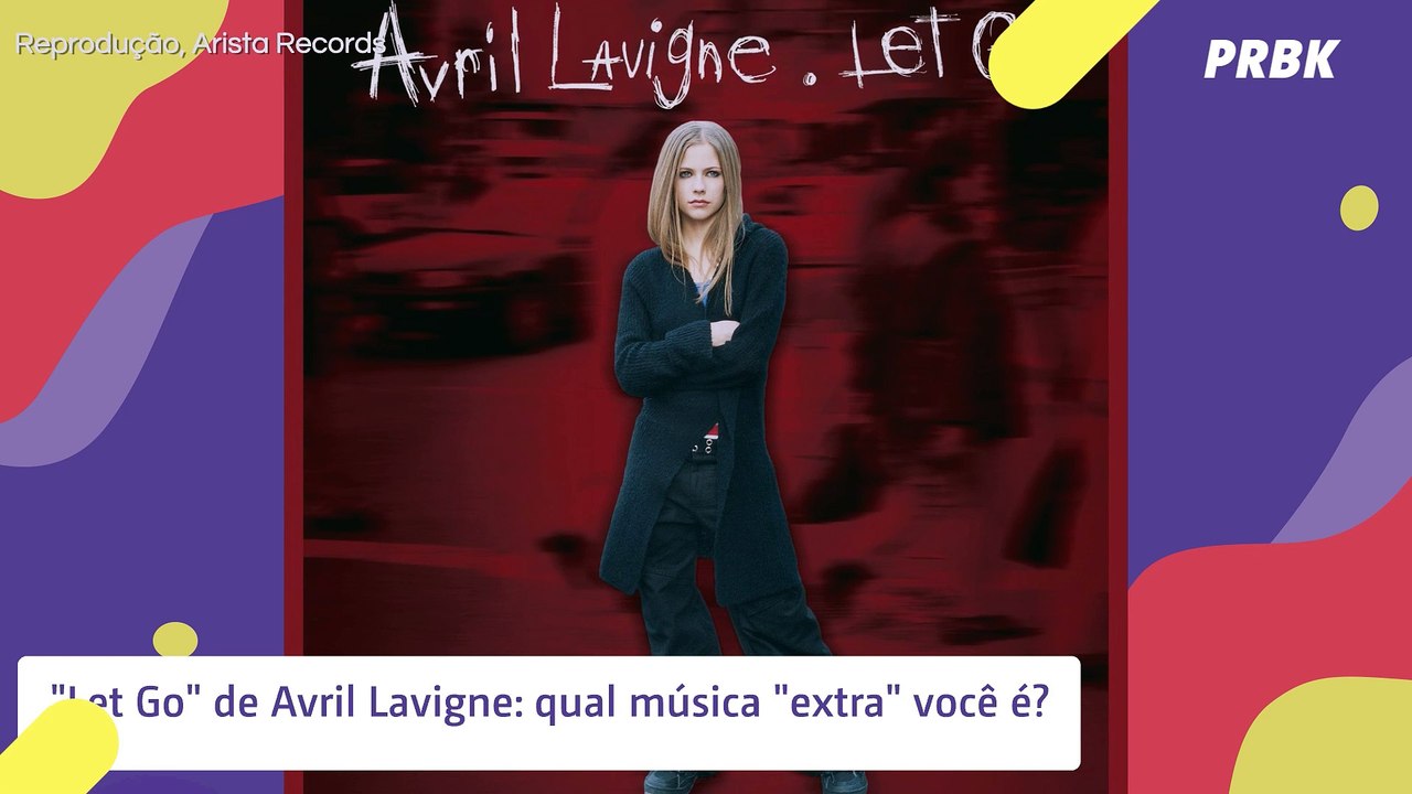Avril Lavigne relança "Let Go", em edição especial. Qual música combina com você?