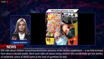 Thousands of kids are getting sick from downing melatonin pills - 1breakingnews.com